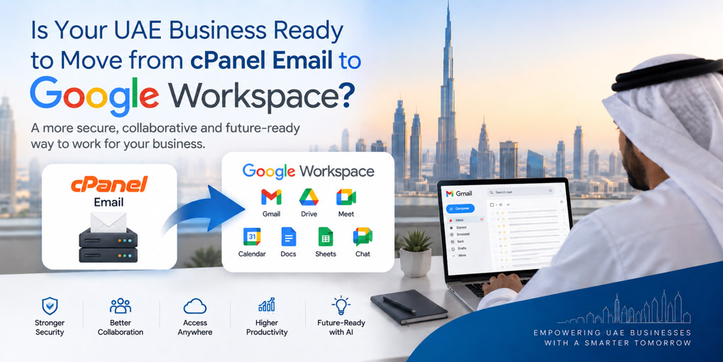 Is Your UAE Business Ready to Move from cPanel Email to Google Workspace