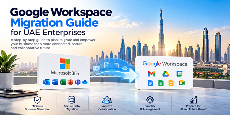 Google Workspace migration UAE enterprises